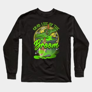 Grab Life By The Broom! Funny Halloween Gift Long Sleeve T-Shirt